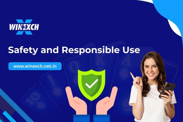 Safety and Responsible Use