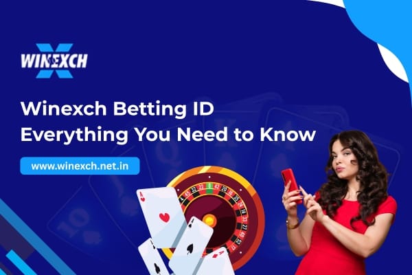 Winexch Betting ID: Everything You Need to Know​